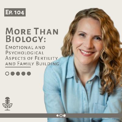 Ep. 104: | The Emotional Side of Family Building ❤️‍