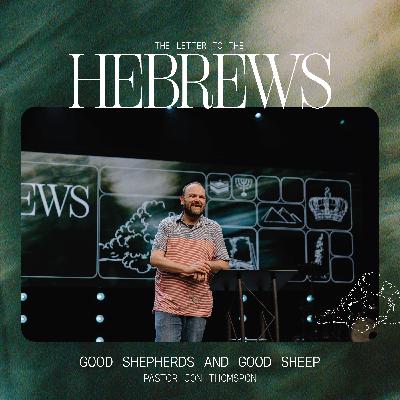 Hebrews: Good Shepherds and Good Sheep – Jon Thompson