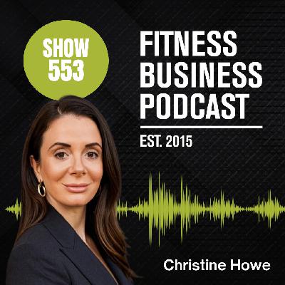 Stop Losing Money on Bad Hires: Expert Fitness Recruiting Strategies with Christine Howe | Episode 553 Stop Losing Money on Bad Hires: Expert Fitness Recruiting Strategies with Christine Howe | Episode 553