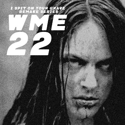 22 - I Spit on Your Grave remake series