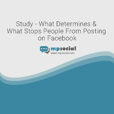 Study What Determines And What Stops People From Posting On Facebook Study What Determines And What Stops People From Posting On Facebook