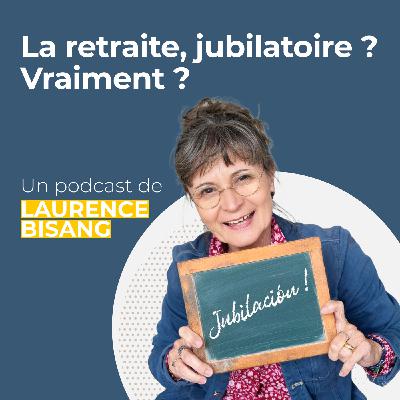 Laurence Bisang: La retraite, jubilatoire? Vraiment?