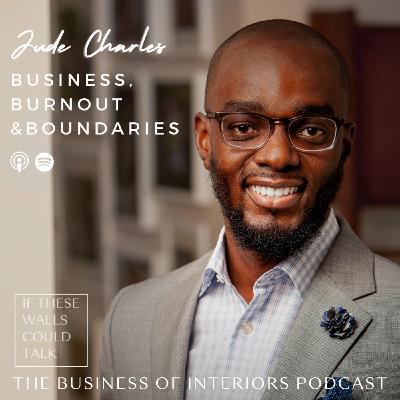 Episode 22: Business, Burnout & Boundaries With Jude Charles