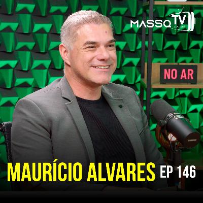 MASSQTV PODCAST - Maurício Alvares - Ep. 146 - VIDEOCAST