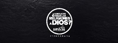 07- ¿Conducen todas las religiones a Dios? 07- ¿Conducen todas las religiones a Dios?