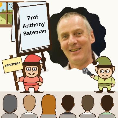 Anthony Bateman on Mentalizing and 'Personality Disorders'
