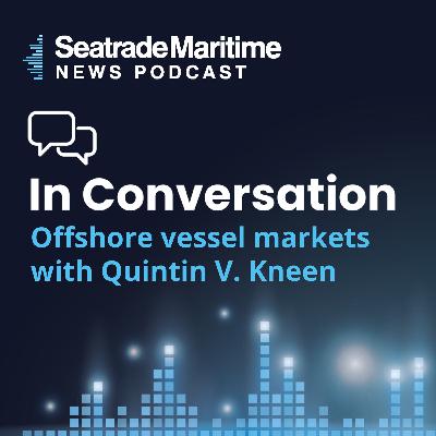 Offshore vessel markets with Quintin V. Kneen CEO of Tidewater Offshore vessel markets with Quintin V. Kneen CEO of Tidewater