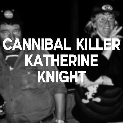 Cannibal Killer Katherine Knight