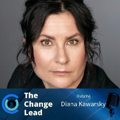 Soft Skills for Leadership and Change with Diana Kawarsky | The Change Lead Podcast