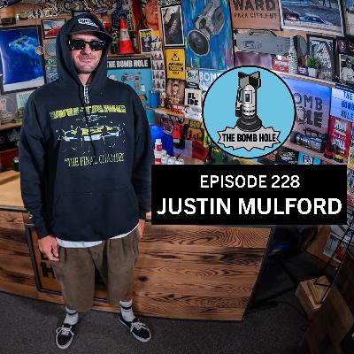 Justin Mulford | The Bomb Hole Episode 228
