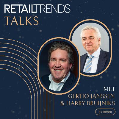 #116 | Gertjo Janssen en Harry Bruijniks (EK Retail) | RetailTrends Talks