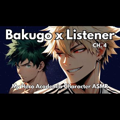 Bakugo Saves You! {You're a Firework CH. 4} [M4A] My Hero Academia Character Audio Immersive