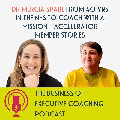 Dr Mercia Spare - From 40 yrs in the NHS to Coach With a Mission - Accelerator Member Stories