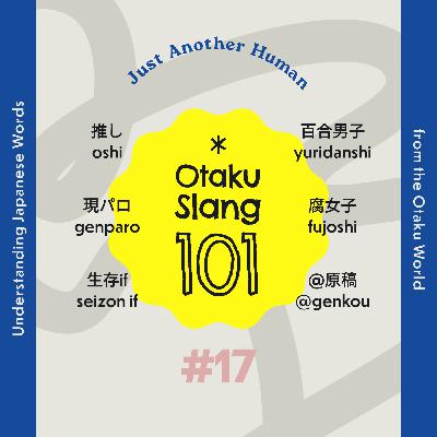 #17 Otaku Slang 101: What’s Your Oshi?