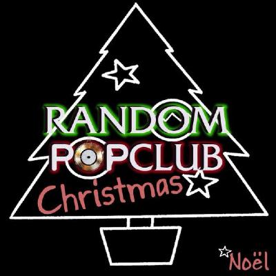 Random Christmas club : les meilleures chansons de noël selon nous-même
