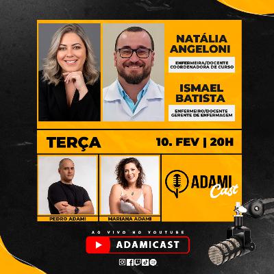 #446 - Natália Angeloni e Ismael Fabiano Batista - Enfermagem Cep/Ume Dracena - AdamiCast