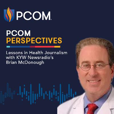PCOM Perspectives: Lessons in Health Journalism with KYW Newsradio’s Brian McDonough