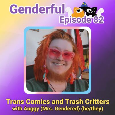 Genderful E82 - Trans Comics and Trash Can Critters with Auggy (he/they)