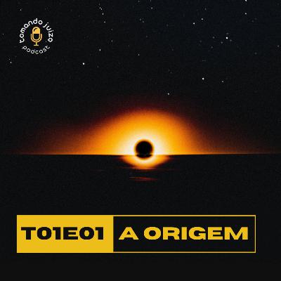 T01E01 - A Origem