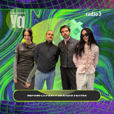 Generación Ya - Repaso por la Fiesta de Radio 3 Extra - 25/02/26