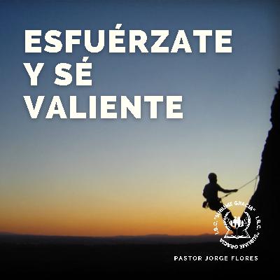 Esfuérzate y sé valiente | IBC. "Sublime Gracia"