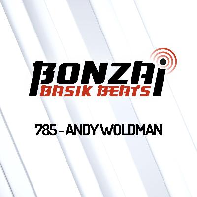 Bonzai Basik Beats 785 | Andy Woldman