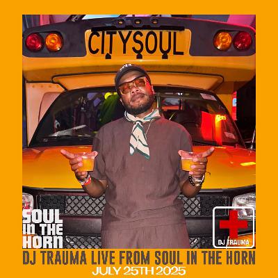 DJ Trauma Live 07-25-2025 from Soul in the Horn