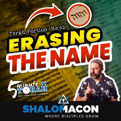 5 Minute Torah - Re'eh - Erasing The Name