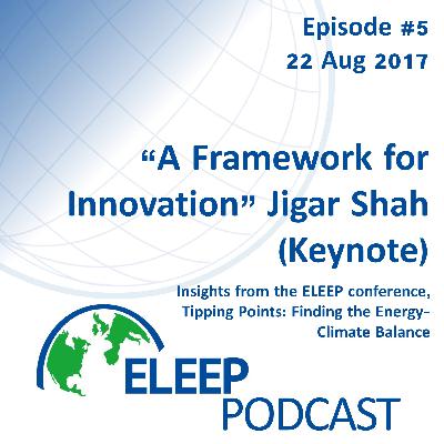 "A Framework for Innovation" Jigar Shah (Keynote)- Insights from the ELEEP Tipping Points Conference