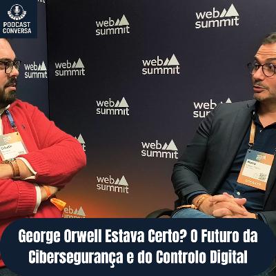 George Orwell Estava Certo? O Futuro da Cibersegurança e do Controlo Digital - Ep. 404 George Orwell Estava Certo? O Futuro da Cibersegurança e do Controlo Digital - Ep. 404