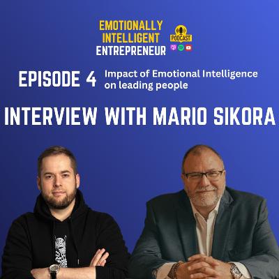 Episode 4 - Impact of Emotional Intelligence on leading people - Interview with Mario Sikora