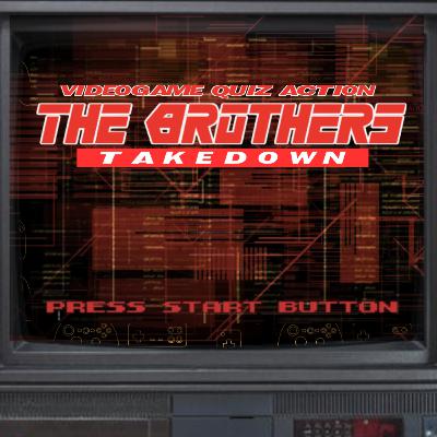 Ep. 299 : The Brothers Takedown! (An EPIC VideoGame Quiz Show)