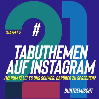 #21 - Tabuthemen auf Instagram 2.0 #21 - Tabuthemen auf Instagram 2.0