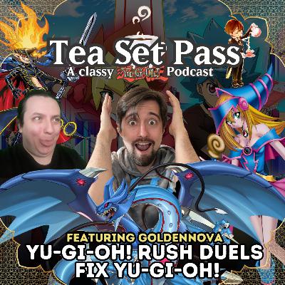 Tea Set Pass Episode 22: Rush Duels save Yu-Gi-Oh!