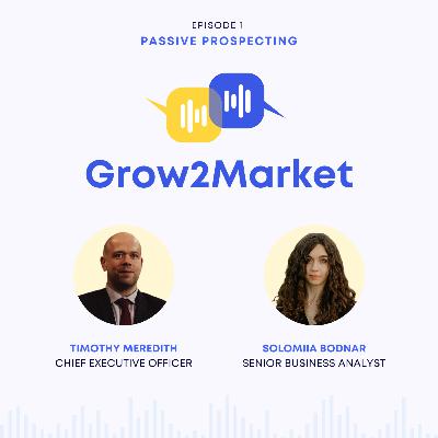 Passive Prospecting (Grow2Market Podcast) Passive Prospecting (Grow2Market Podcast)
