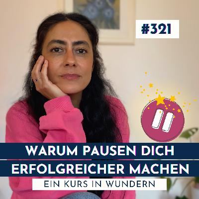 #321: Warum Pausen dich erfolgreicher machen | Ein Kurs in Wundern #321: Warum Pausen dich erfolgreicher machen | Ein Kurs in Wundern