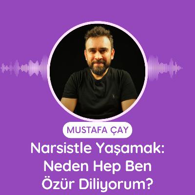 Narsistle Yaşamak: Neden Hep Ben Özür Diliyorum?