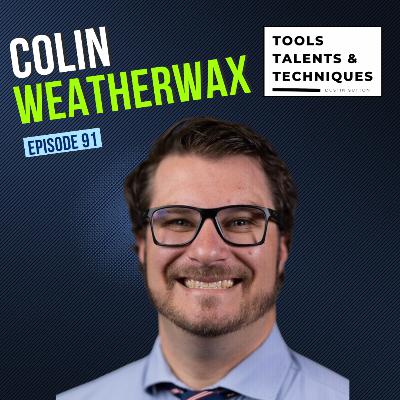 Humble Beginnings to CEO: Colin Weatherwax’s Inspiring Journey (Ep. 91)