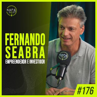 #176 - Fernando Seabra (empreendedor e investidor)