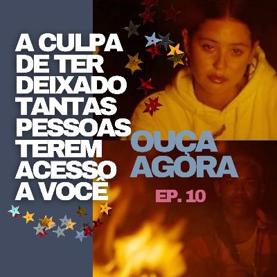 Escritos e Newsletter #10: a culpa de ter deixado pessoas terem tanto acesso a você.