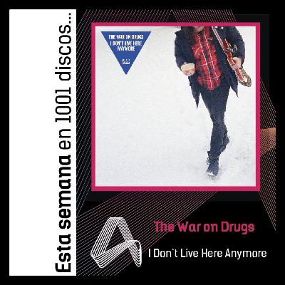 Estreno: The War On Drugs - I don't live here anymore Estreno: The War On Drugs - I don't live here anymore