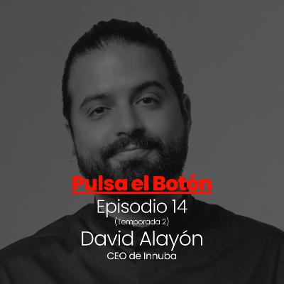 Episodio 14 - Entrevista con David Alayón, CEO de Innuba