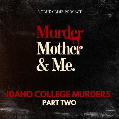 S3 E4 - Idaho College Murders Part Two S3 E4 - Idaho College Murders Part Two