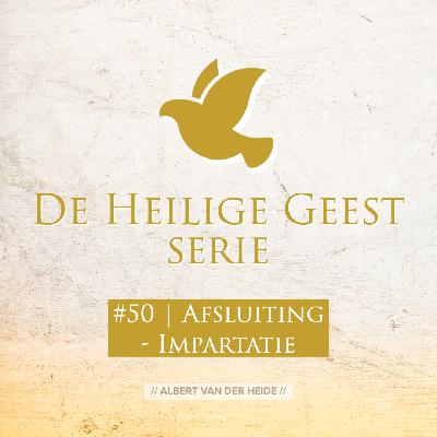 #50 De Heilige Geest serie – Afsluiting en impartatie #50 De Heilige Geest serie – Afsluiting en impartatie