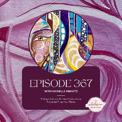 Ep 367 5 Ways Science Proves You're More Powerful Than You Think Ep 367 5 Ways Science Proves You're More Powerful Than You Think