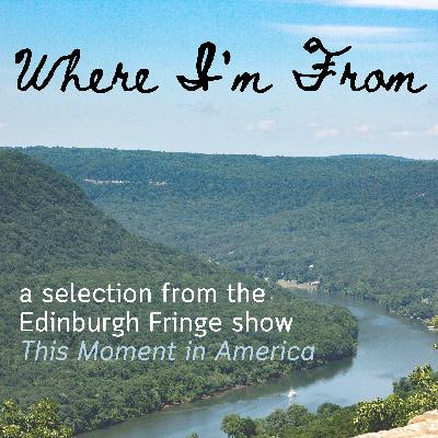 Where I'm From - a selection from Edinburgh Fringe show This Moment in America
