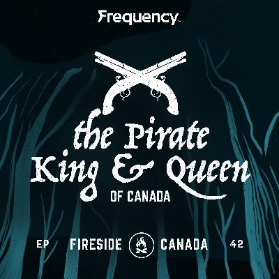 The Pirate King and Queen of Canada