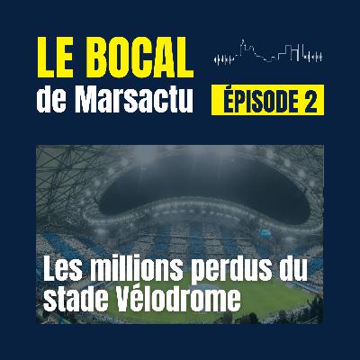 Épisode 2 - Les millions perdus du stade Vélodrome Épisode 2 - Les millions perdus du stade Vélodrome