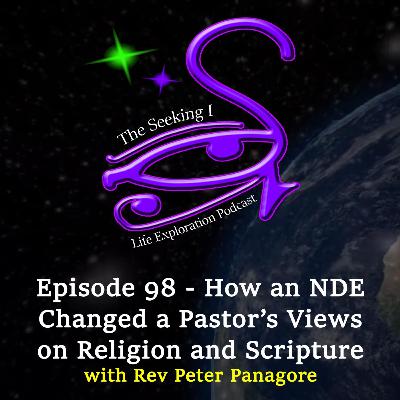 Episode 98 - How an NDE Changed a Pastor’s Views on Religion and Scripture with Rev Peter Panagore Episode 98 - How an NDE Changed a Pastor’s Views on Religion and Scripture with Rev Peter Panagore