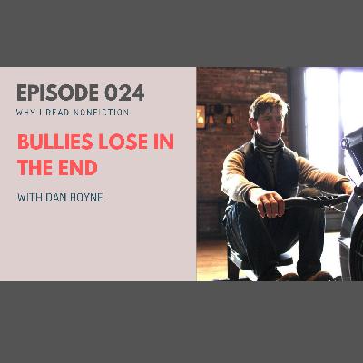024:  Bullies Lose in the End with Dan Boyne